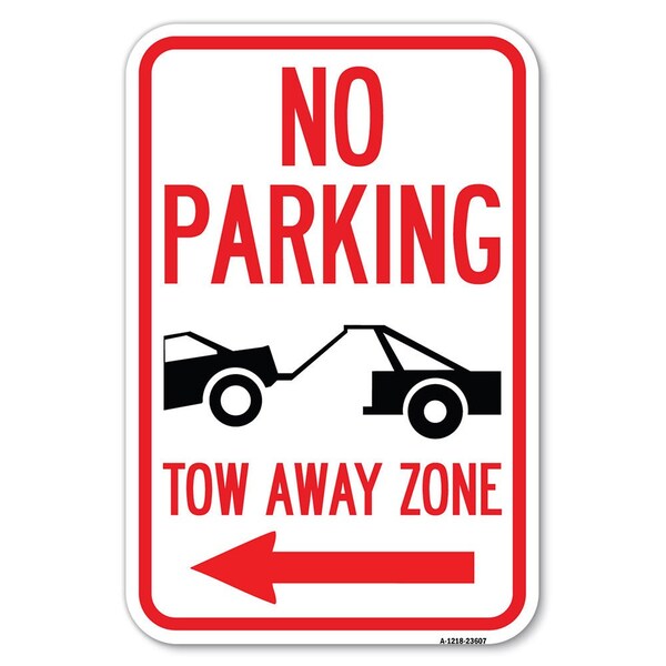Signmission No Parking Tow-Away Zone with Left Arrow Heavy-Gauge Aluminum Sign, 12" x 18", A-1218-23607 A-1218-23607 - main